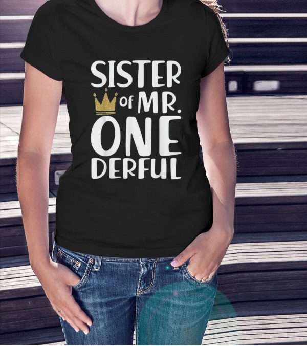Sister Of Mr. Onederful 1st Birthday Crown Theme For Boy T-Shirt
