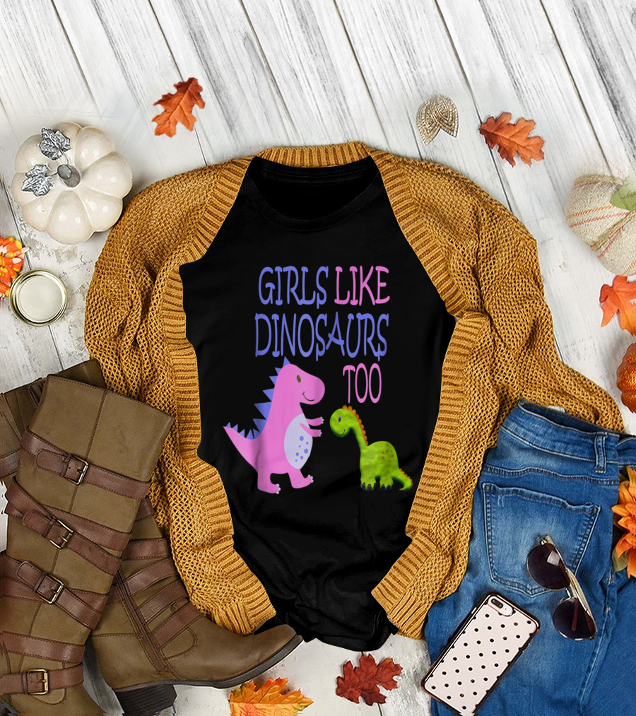 GIRLS LIKE DINOSAURS TOO CUTE PINK AND GREEN DINO CHARACTERS T-Shirt
