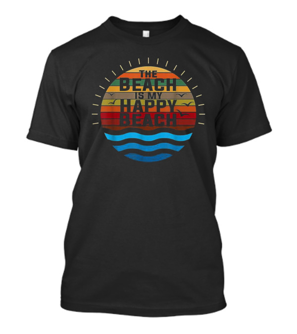 The Beach Is My Happy Beach With Colorful Sunset And Waves T-Shirt