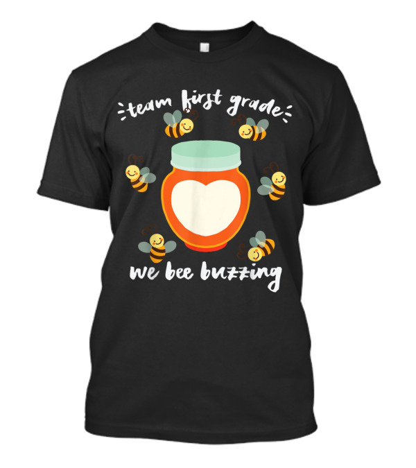 Team First Grade We Bee Buzzing With Honey Jar And Bees Classroom T-Shirt