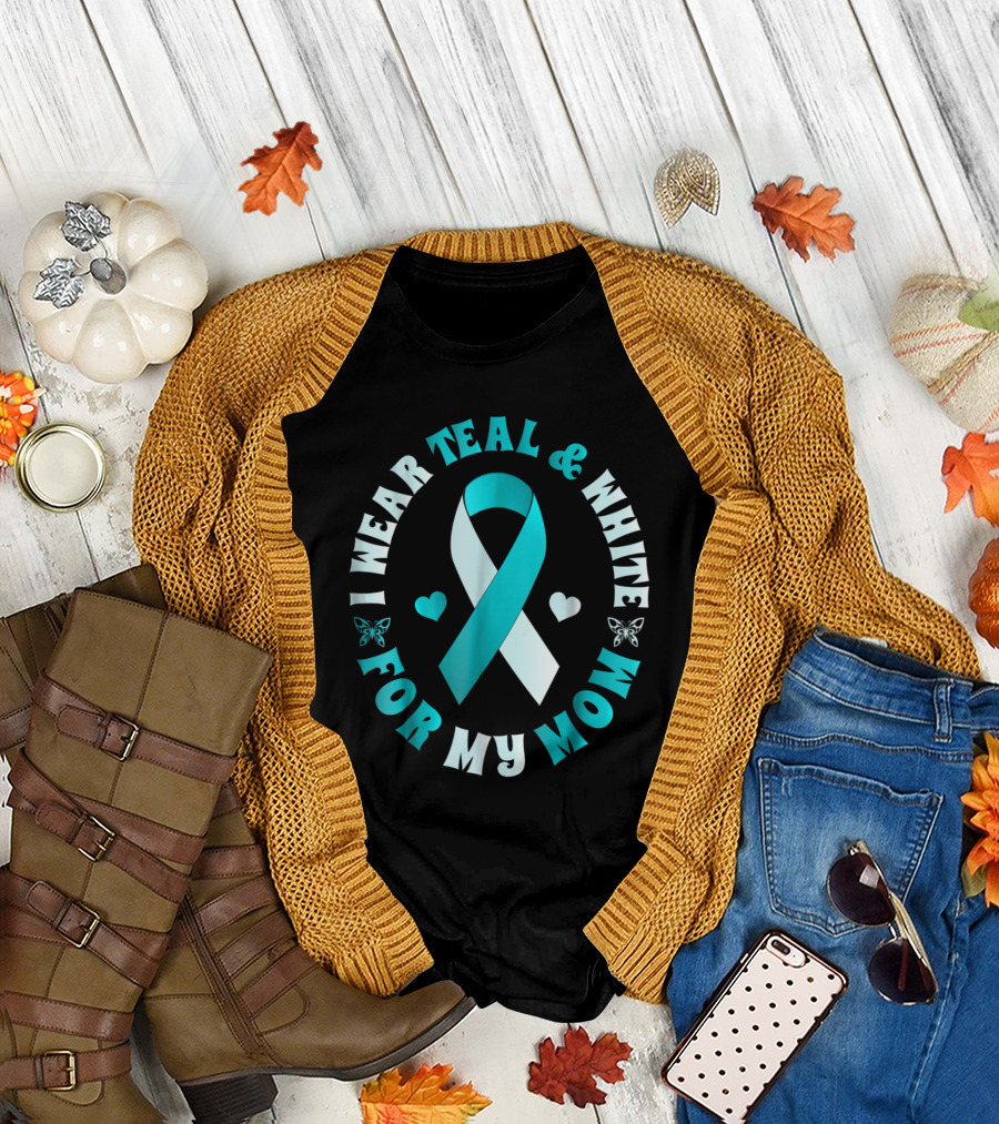 I Wear Teal and White for My Mom Cervical Cancer Awareness Ribbon and Butterflies T-Shirt
