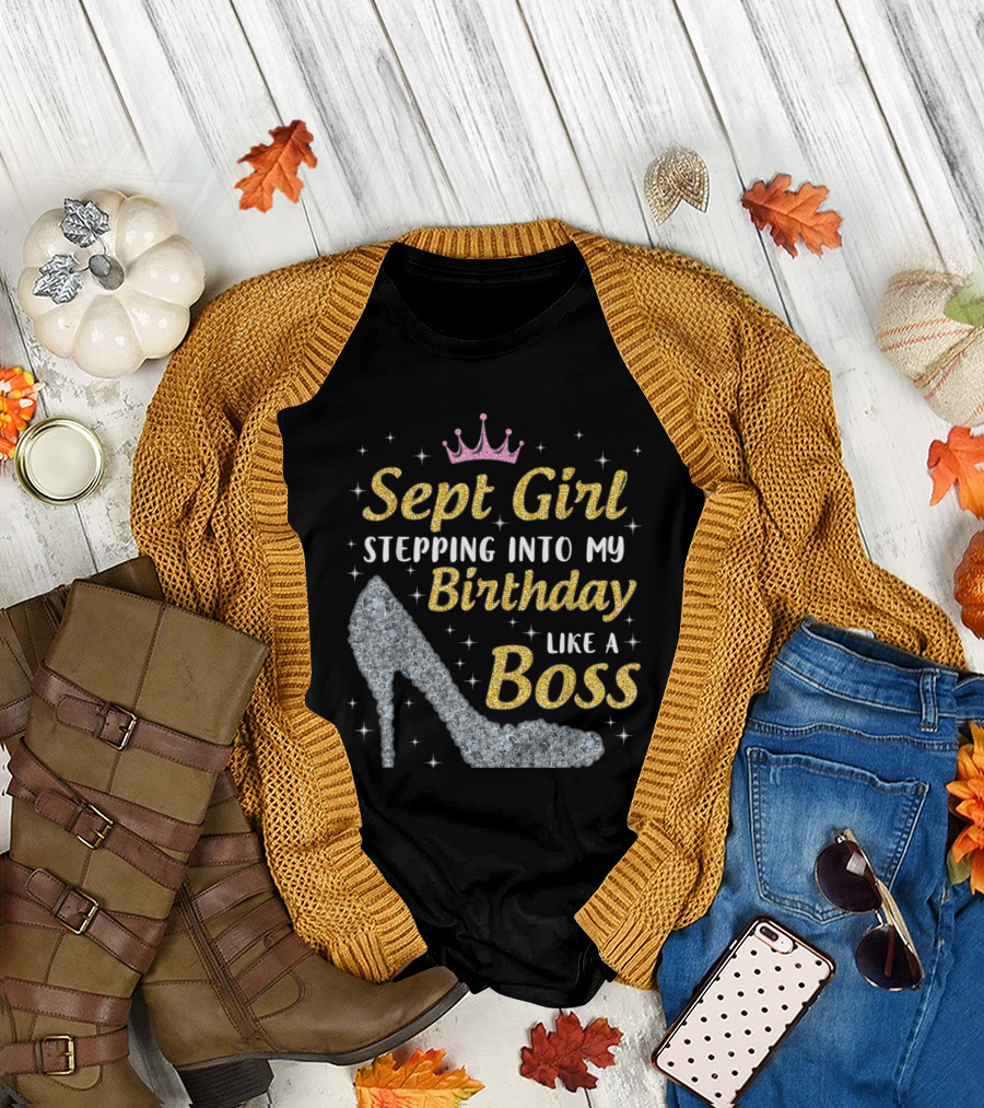Sept Girl Stepping Into My Birthday Like A Boss with Pink Crown and Glittering High Heel T-Shirt