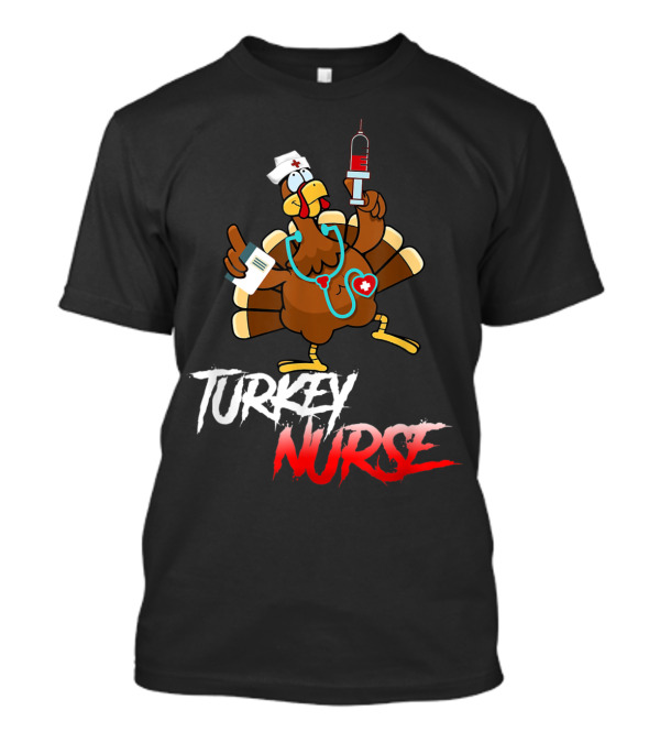 Turkey Nurse Funny Thanksgiving For Nurses T-Shirt
