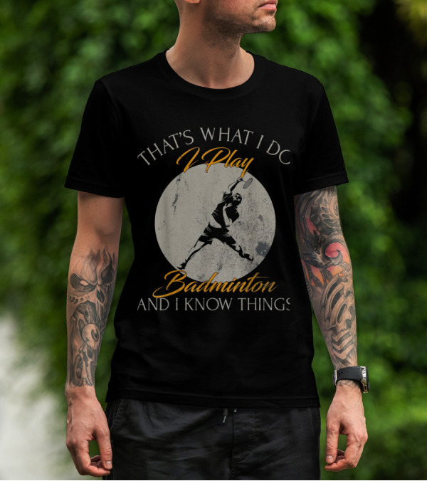 That's What I Do I Play Badminton And I Know Things Moon Silhouette Jumper T-Shirt