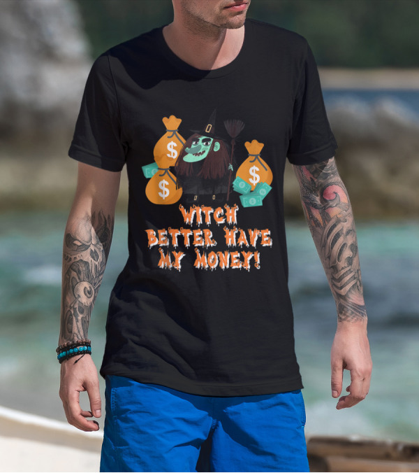 Witch Better Have My Money Halloween Humorous School T-Shirt