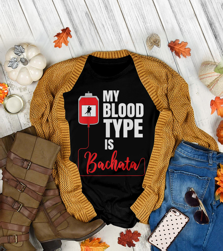 My Blood Type is Bachata Dance Cumbia Salsa Merengue Reggaeton T-Shirt