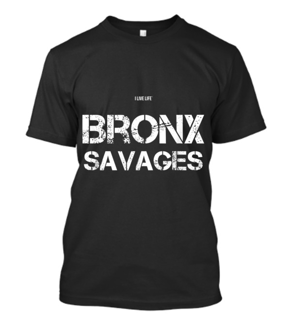 Bronx Savages Vintage Cool New York Meme NYC I Live Life T-Shirt
