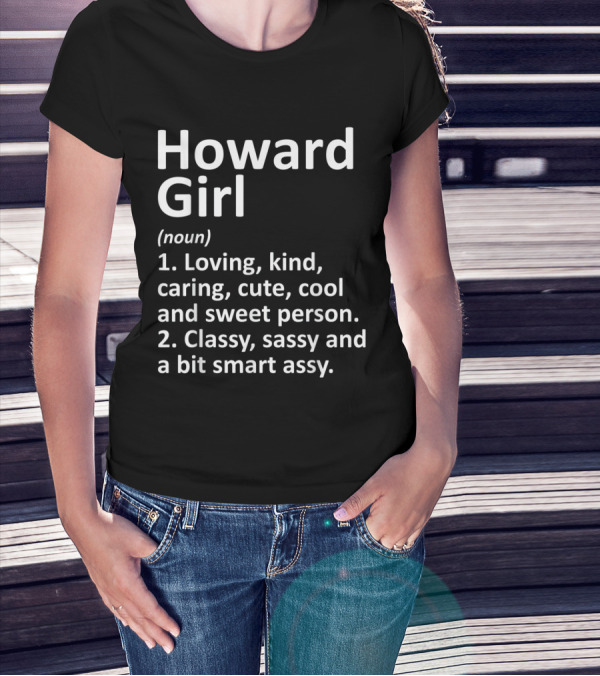 Howard Girl Definition Loving Kind Caring Classy Sassy Smart Wisconsin Home Roots T-Shirt