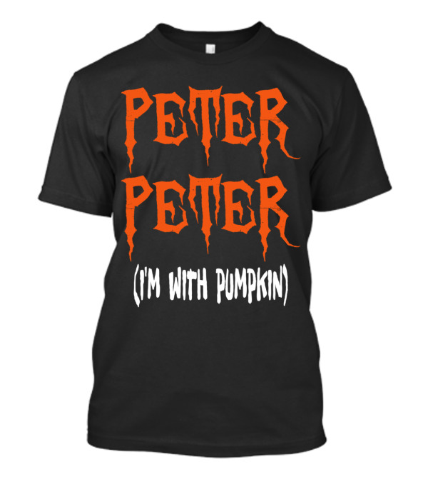 PETER PETER (I'M WITH PUMPKIN) T-Shirt