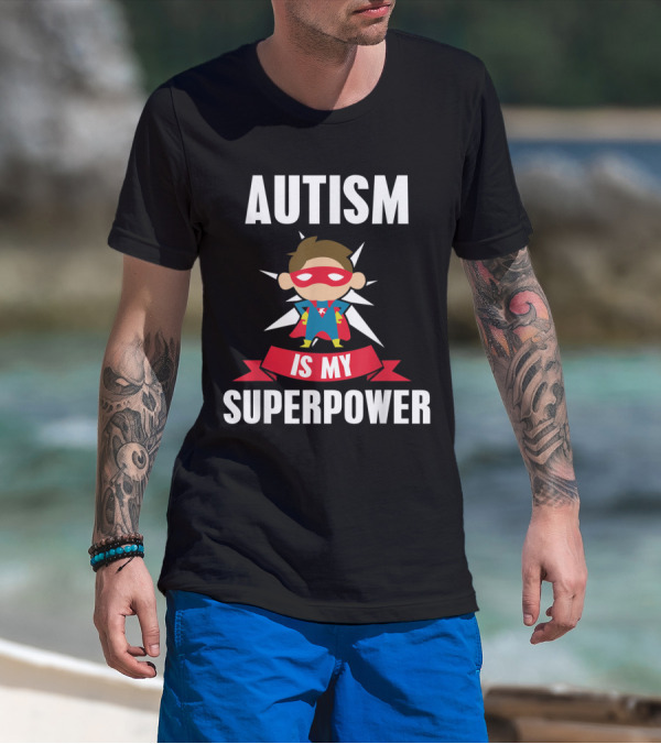 AUTISM IS MY SUPERPOWER Superhero Awareness Support T-Shirt