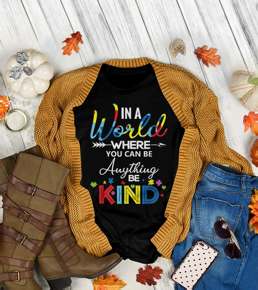 In A World Where You Can Be Anything Be Kind Autism Puzzle Pieces T-Shirt