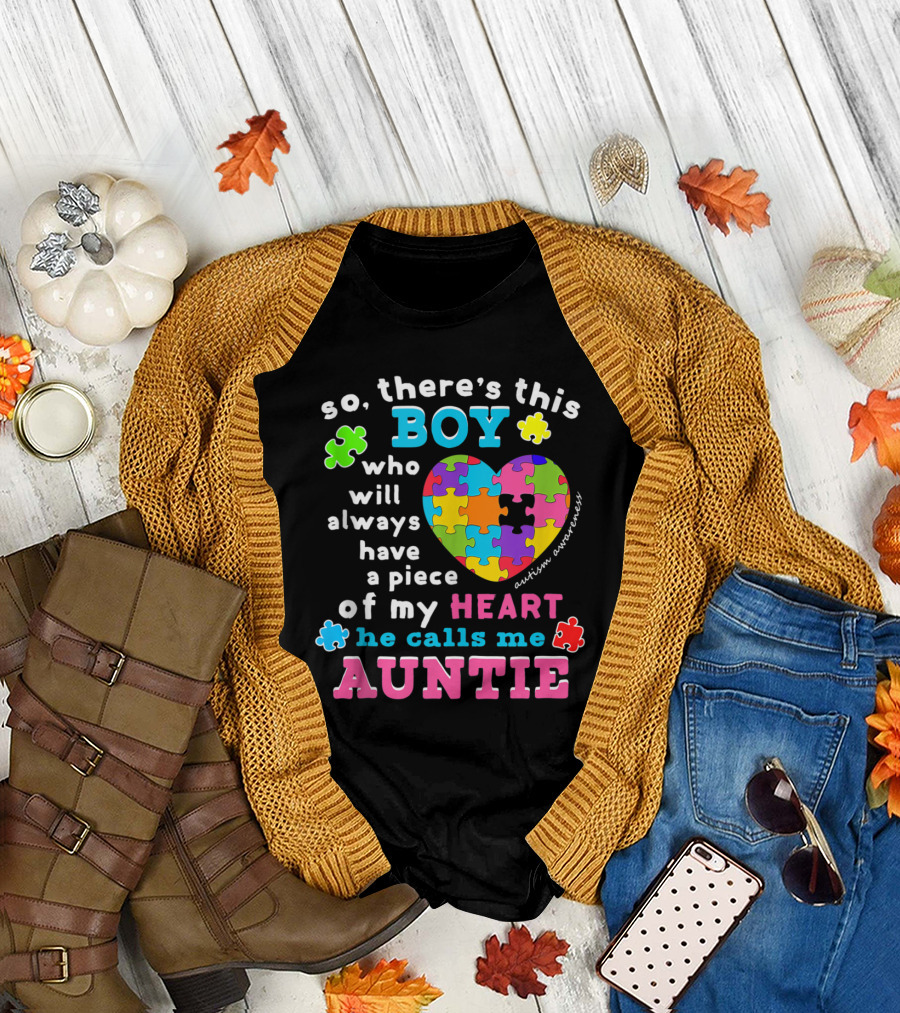 so there's this boy who will always have a piece of my heart he calls me auntie autism awareness T-Shirt