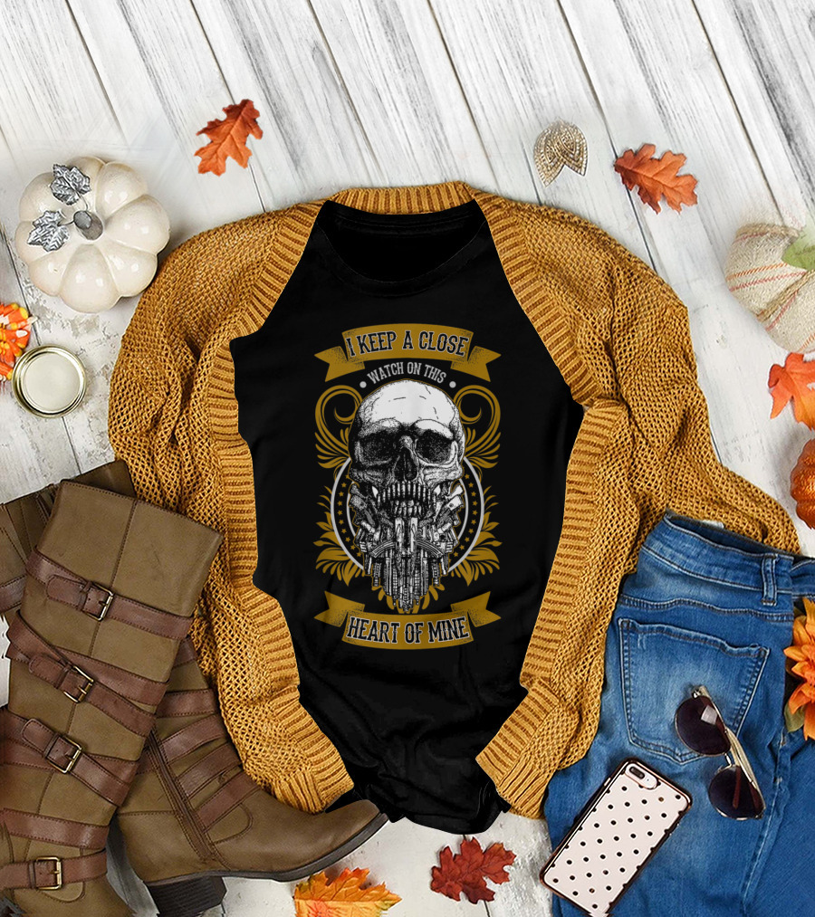 I Keep A Close Watch On This Heart of Mine Skull T-Shirt