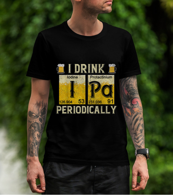 I Drink IPA Iodine Protactinium Periodically Beer Elements T-Shirt