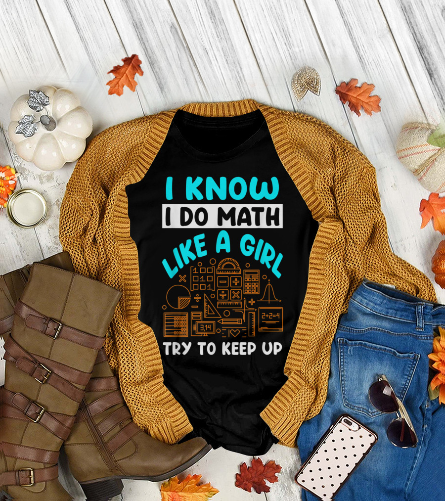 I Know I Do Math Like A Girl Try To Keep Up Math Symbols T-Shirt