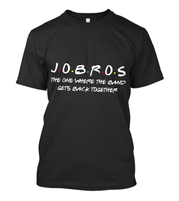 J.O.B.R.O.S The One Where The Band Gets Back Together T-Shirt