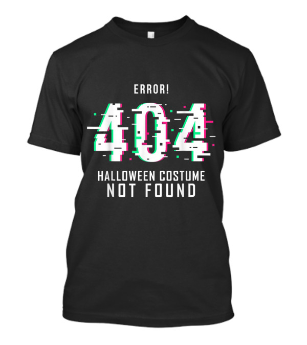 Error 404 Halloween Costume Not Found Funny Gamers T-Shirt