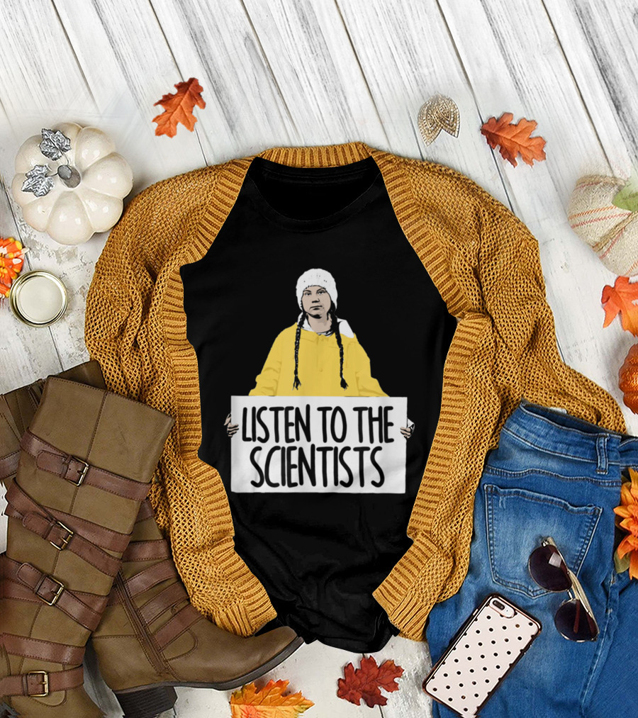 Listen To The Scientists Greta Thunberg Fan Eco Activism T-Shirt