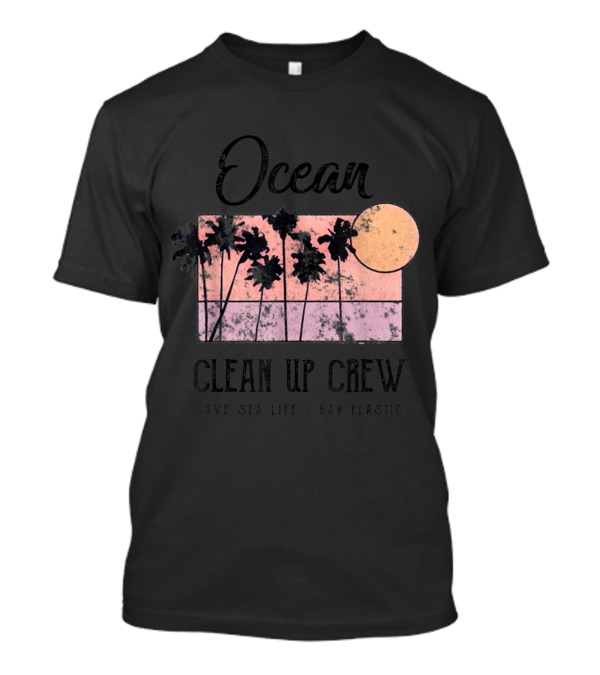 Ocean Clean Up Crew Save Sea Life Ban Plastic T-Shirt