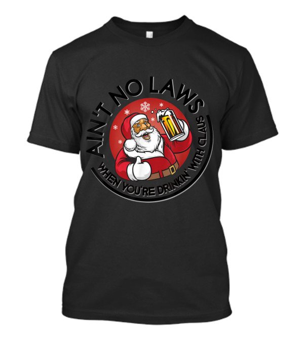 Ain't No Laws When You're Drinkin' With Claus Santa Holding Beer Christmas Snowflakes T-Shirt