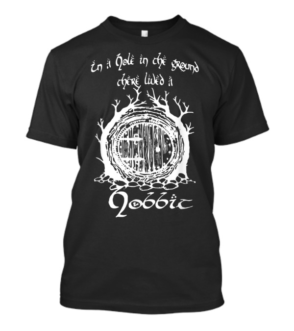 In A Hole In The Ground There Lived A Hobbit T-Shirt
