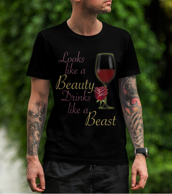 Looks Like A Beauty Drinks Like A Beast Wine Glass Rose T-Shirt