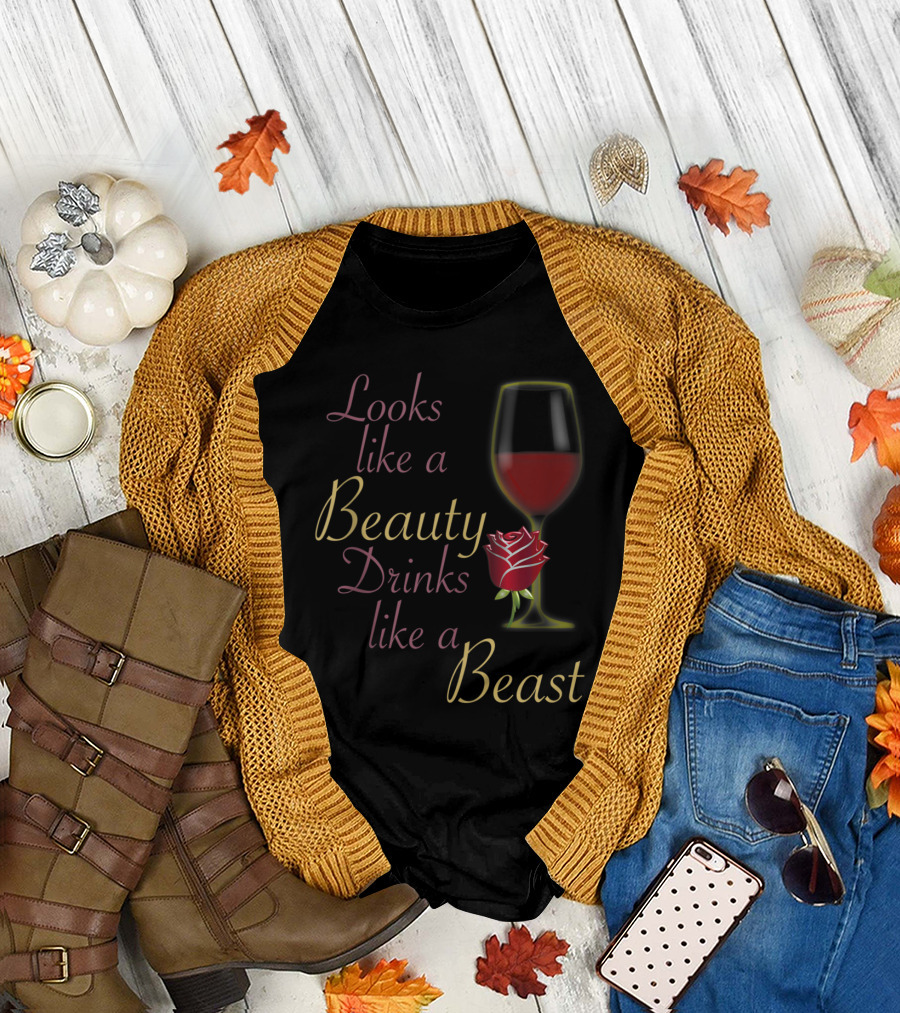 Looks Like a Beauty Drinks Like a Beast Wine Glass Rose T-Shirt