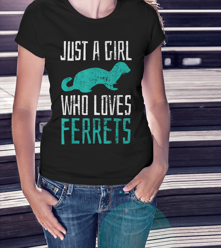 Just A Girl Who Loves Ferrets T-Shirt