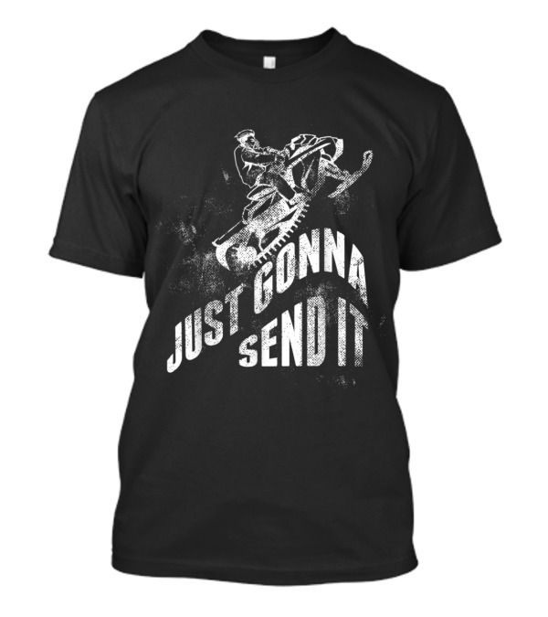 Just Gonna Send It Snow Moto Adventure T-Shirt