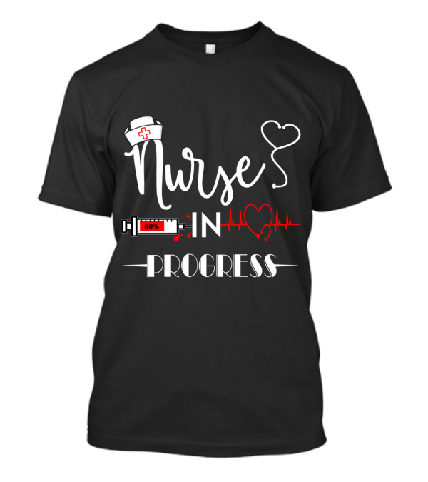 Nurse In Progress 60% Nursing Student Future Nurse Life T-Shirt