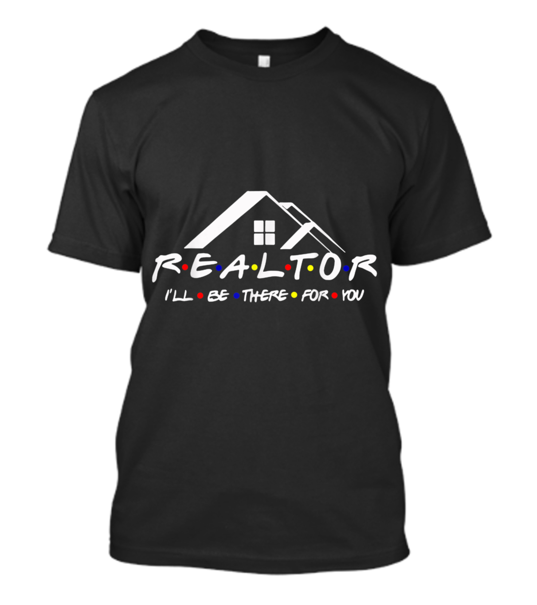 Realtor I'll Be There For You Friends TV Show Inspired T-Shirt