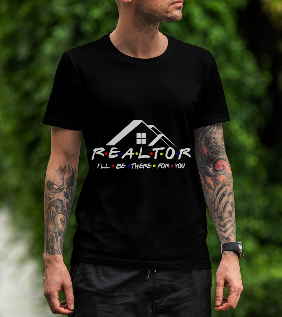 Realtor I'll Be There For You Friends TV Show Inspired T-Shirt