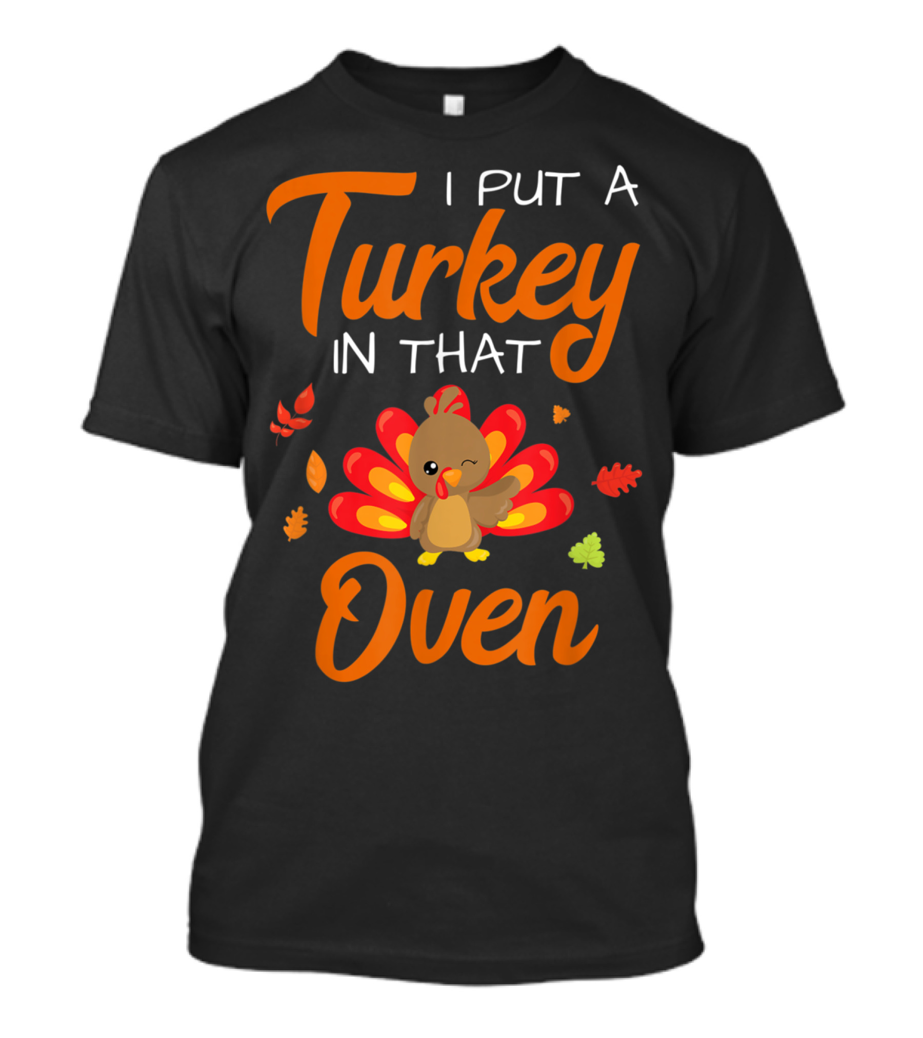 Thanksgiving Baby Announcement I Put A Turkey In That Oven T-Shirt