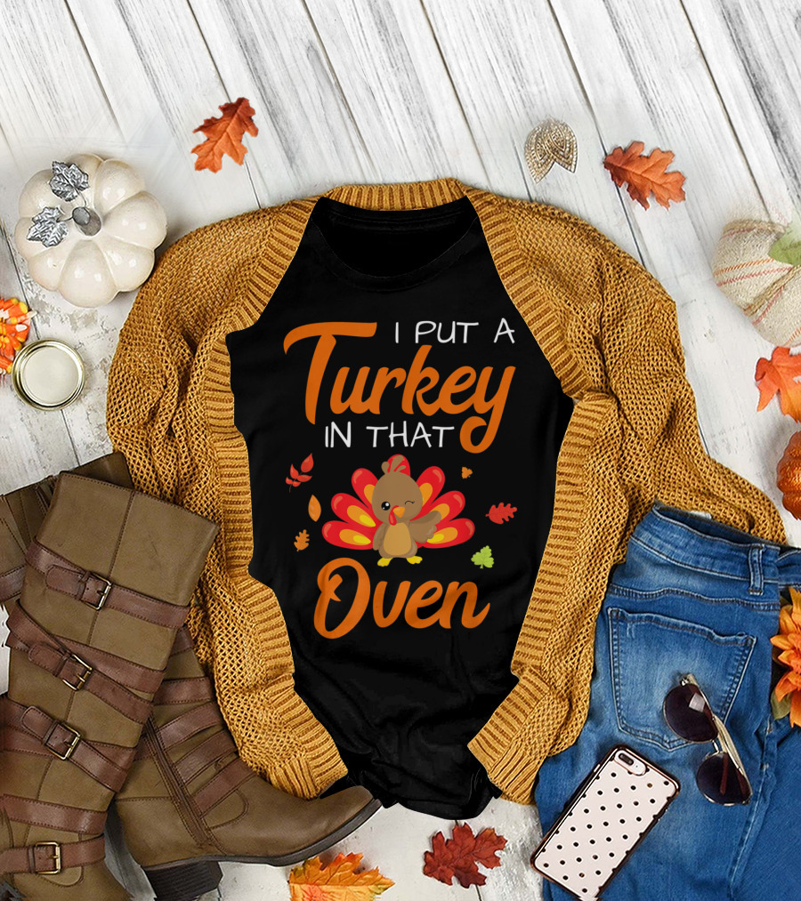 Thanksgiving Baby Announcement I Put A Turkey In That Oven T-Shirt