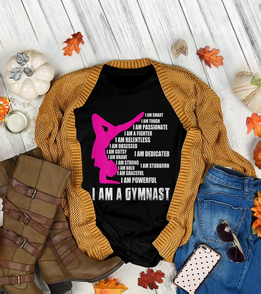 I Am A Gymnast I Am Smart Passionate Fighter Relentless Dedicated Powerful T-Shirt