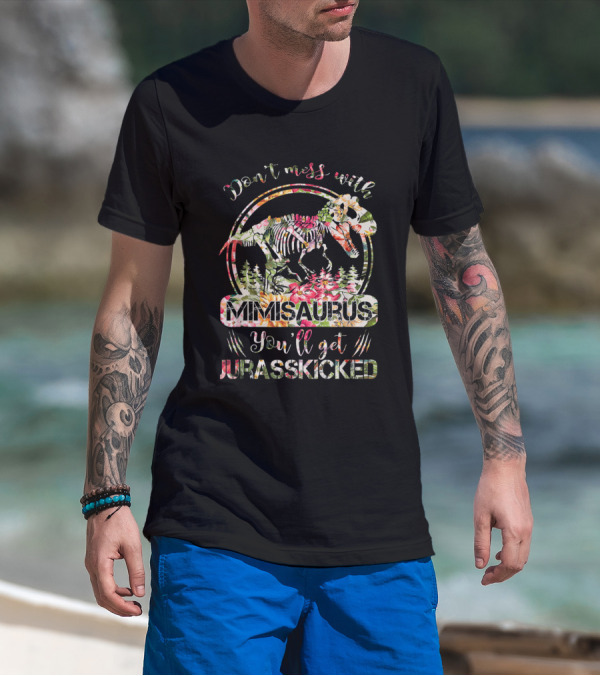 Don't Mess With Mimisaurus You'll Get Jurasskicked T-Shirt