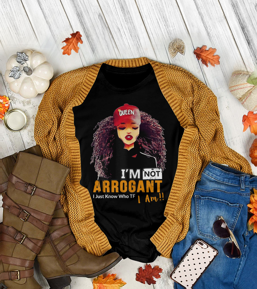 I'm Not Arrogant I Just Know Who TF I Am Curly Queen T-Shirt