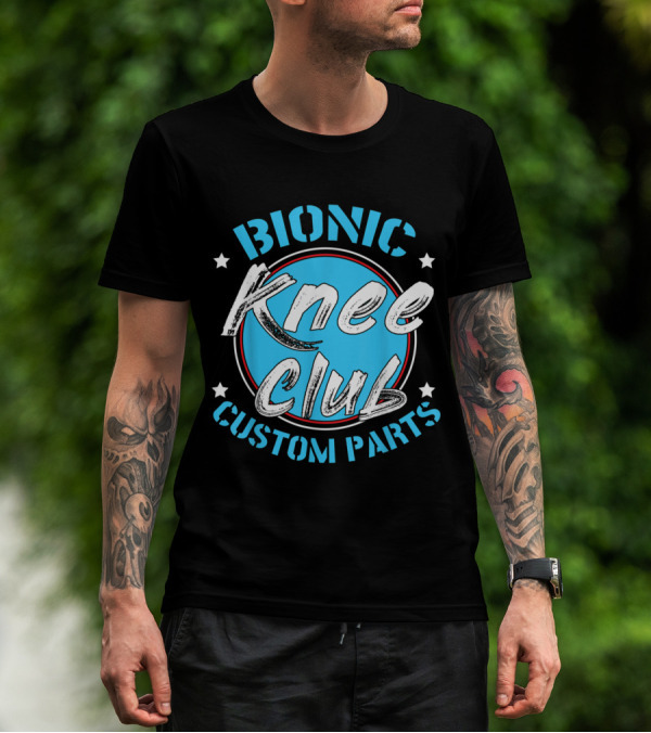 Bionic Knee Club Custom Parts Recovery Get Well T-Shirt