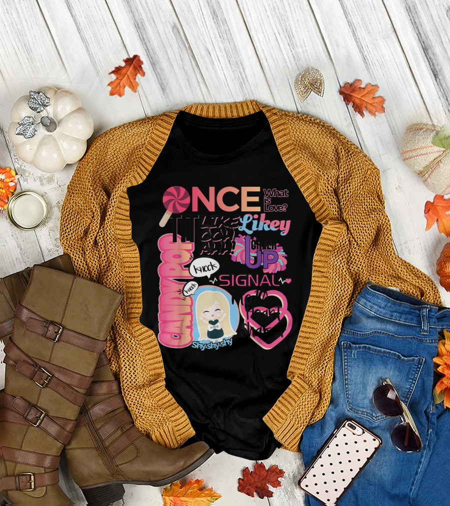 ONCE What is Love Likey Heart Shaker Candy Pop Cheer Up Shy Shy Shy SIGNAL Knock Knock T-Shirt