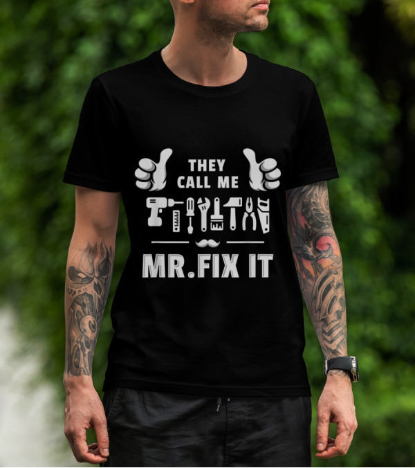 They Call Me Mr Fix It Funny Handyman Mechanical Tools Thumbs Up T-Shirt