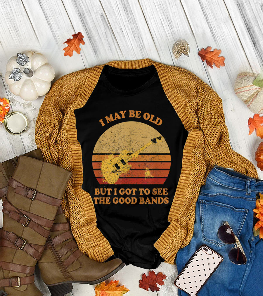 I May Be Old But I Got To See The Good Bands Guitar Sunset T-Shirt