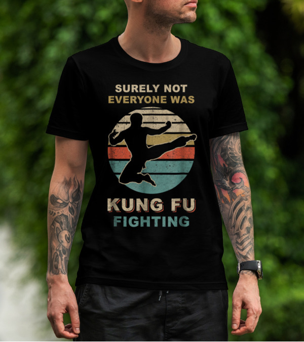 Vintage Surely Not Everyone Was Kung Fu Fighting Retro T-Shirt