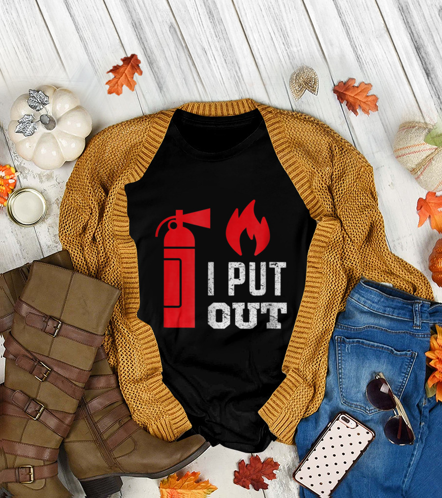 Funny I Put Out Fireman Fire Extinguisher Flame T-Shirt
