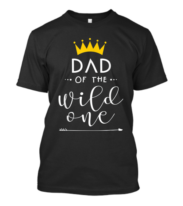 Dad Of The Wild One Crown Arrow Fun Family Mens T-Shirt
