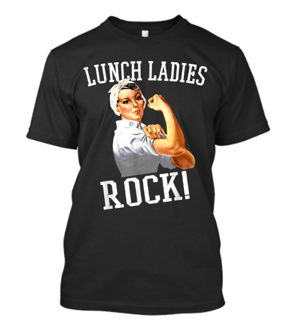 Lunch Ladies Rock Cafeteria Worker Retro Style Rosie Strength T-Shirt
