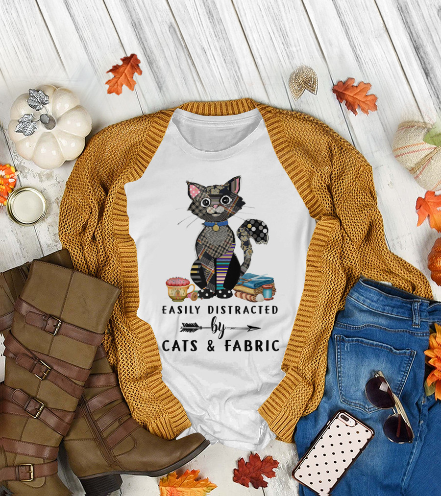 Easily Distracted By Cats and Fabric Funny Cat Sewing Lover Cute Patchwork T-Shirt