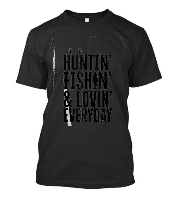 Huntin' Fishin' And Lovin' Everyday Deer Antlers Arrow T-Shirt