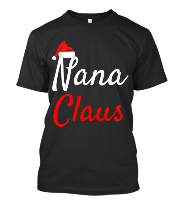 Nana Claus Daddy Claus Mama Claus Santa Hat T-Shirt