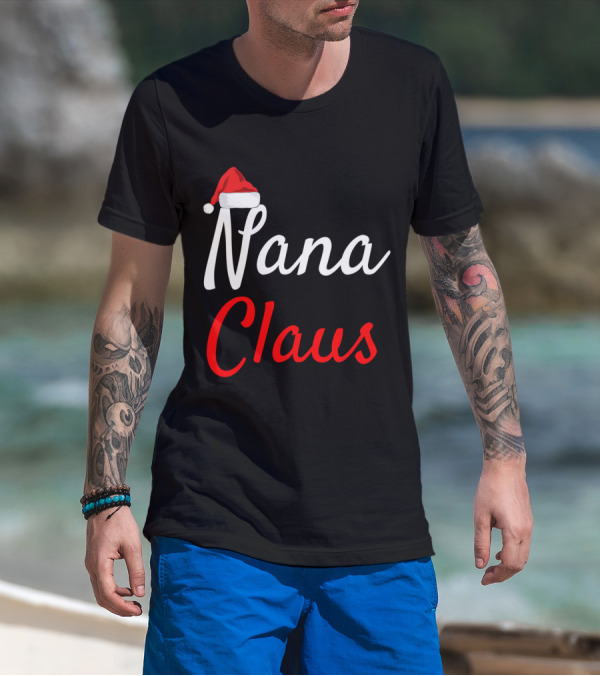 Nana Claus Daddy Claus Mama Claus Santa Hat T-Shirt