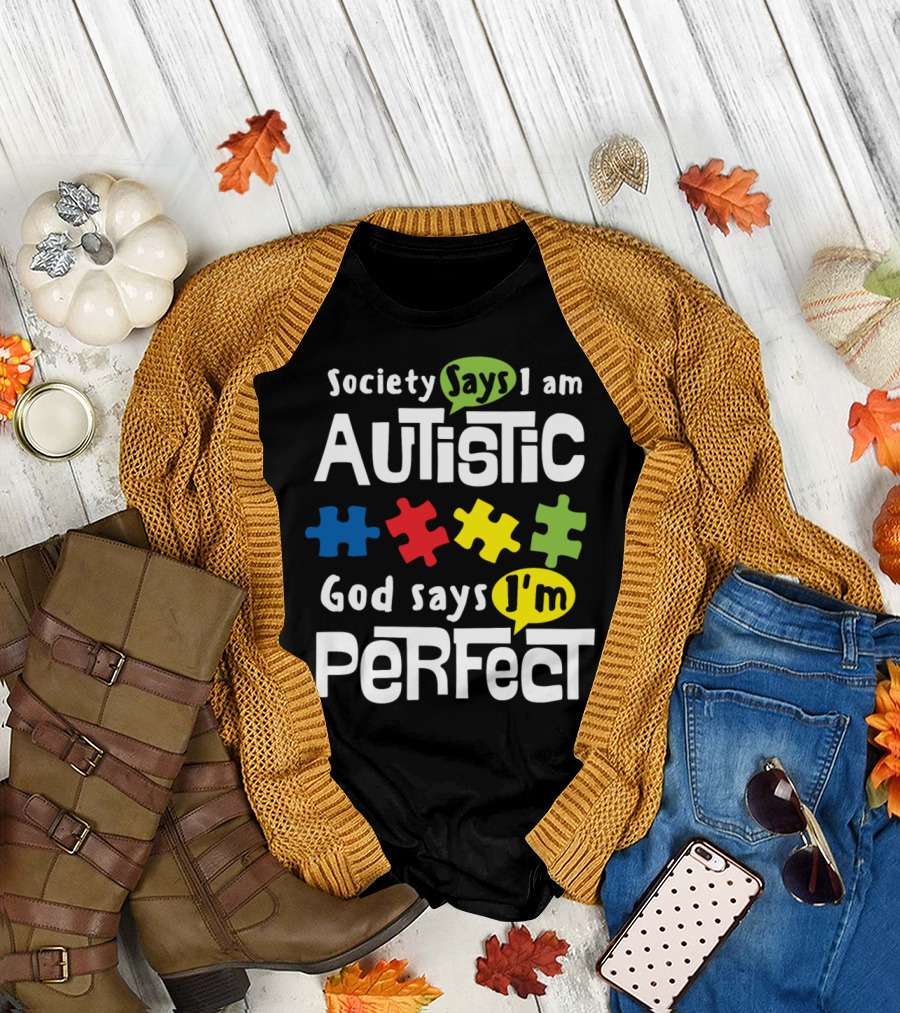 Society Says I Am Autistic God Says I'm Perfect Autism Awareness T-Shirt